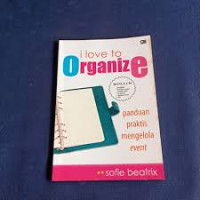 Image of I Love to Organize:Panduan Praktis Mengelola Event