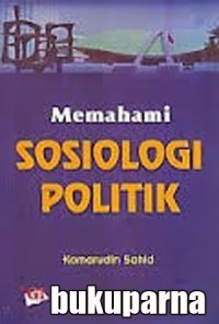 Image of Memahami Sosiologi Politik