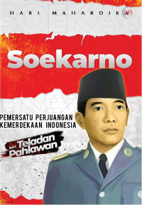 Image of Soekarno Pemersatu Perjuangan Kemerdekaan Indonesia