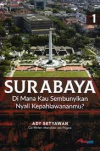 Image of Surabaya di Mana Kau Sembunyikan Kepahlawananmu?